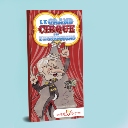 le Grand Cirque des expressions Saperlivopette